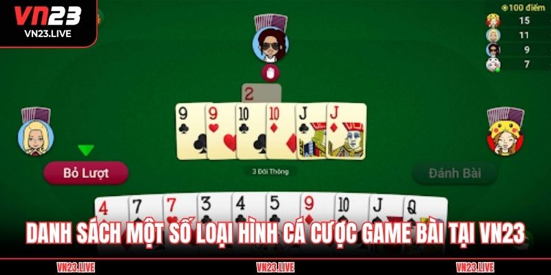 Danh sách một số loại hình cá cược game bài tại VN23