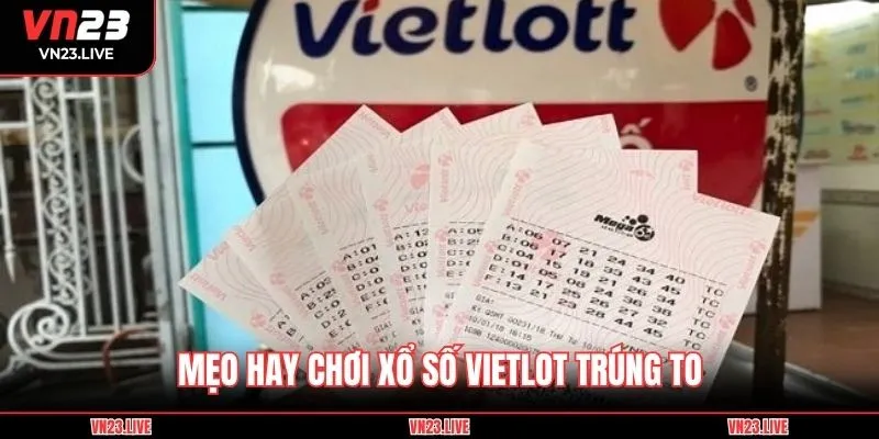 Mẹo hay chơi xổ số Vietlot trúng to