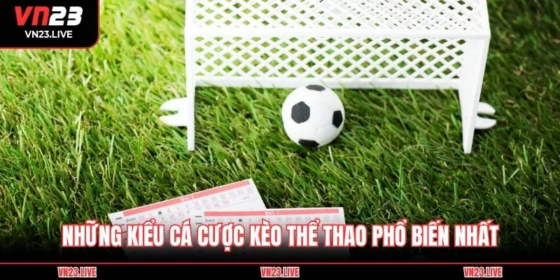 Những kiểu cá cược kèo thể thao phổ biến nhất